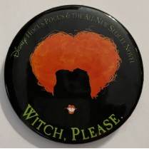 HOCUS POCUS - Witch, Please Promo Button (WiniFred)